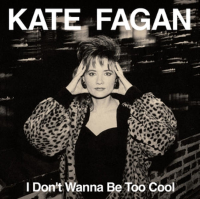 Kate Fagan - I Dont Wanna Be Too Cool (Expanded Edition) (CD)