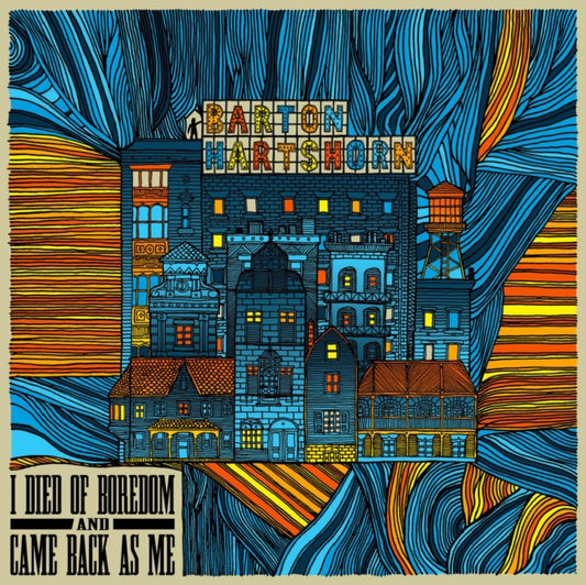Barton Hartshorn - I Died Of Boredom And Came Back As Me (CD)