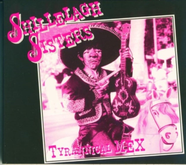 Shillelagh Sisters - Tyrannical Mex (CD)