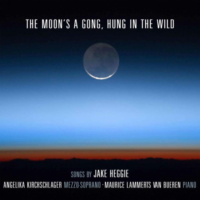 Angelika Kirchschlager & Maurice Lammerts Van Bueren - The Moon's A Gong / Hung In The Wild: Songs By Jake Heggie (CD)