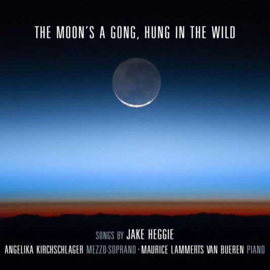 Angelika Kirchschlager & Maurice Lammerts Van Bueren - The Moon's A Gong / Hung In The Wild: Songs By Jake Heggie (CD)