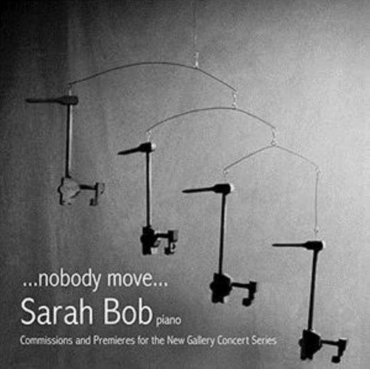 Sarah Bob - ... Nobody Move ...: Commissions And Premieres For The New (CD)