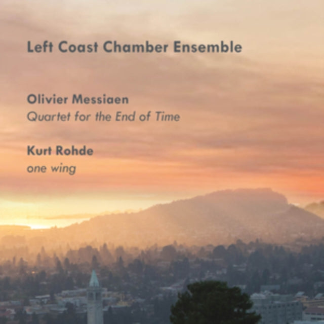 Left Coast Chamber Ensemble - Messiaen: Quartet For The End Of Time / Kurt Rohde: One Wing (CD)
