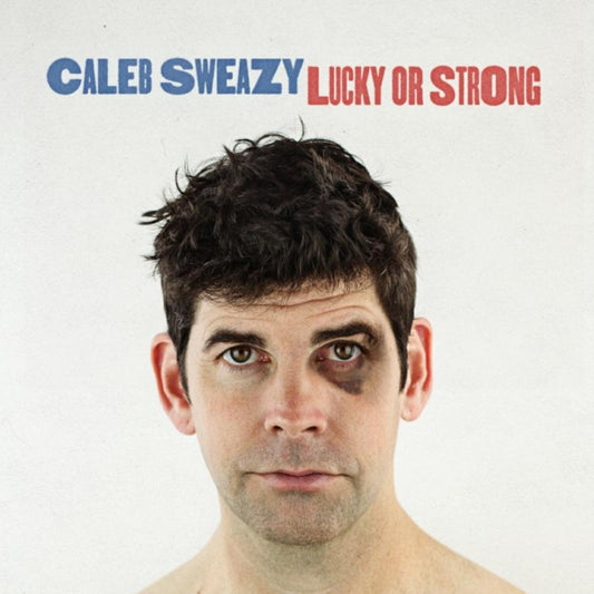 Caleb Sweazy - Lucky Or Strong (CD)