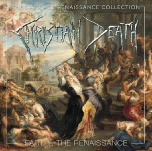 Christian Death - The Dark Age Renaissance Collection. Part 1. The Renaissance (CD)