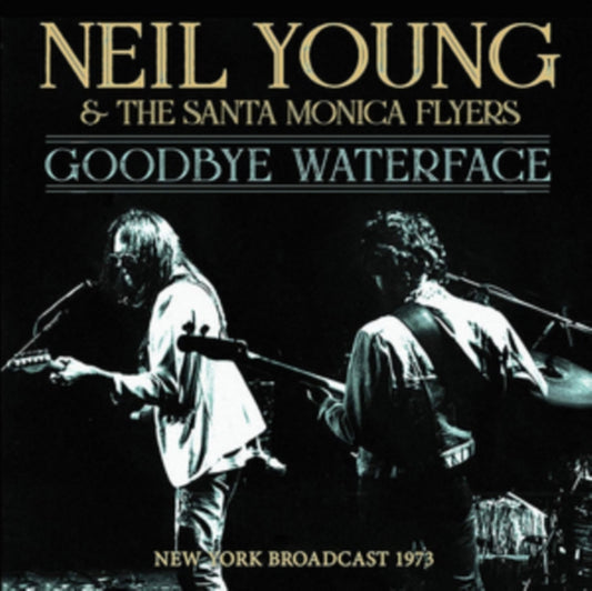 Neil Young & The Santa Monica Flyers - Goodbye Waterface (CD)