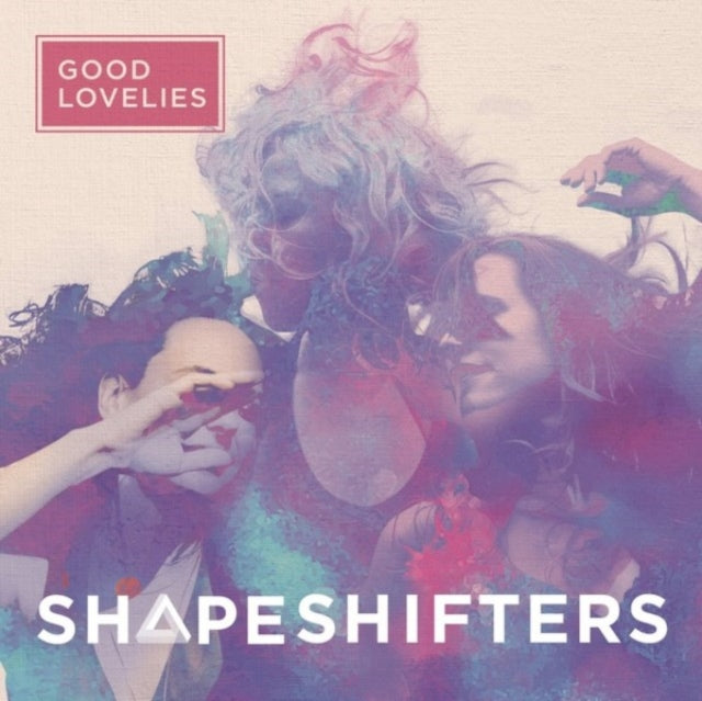 Good Lovelies - Shapeshifters (Vinyl)