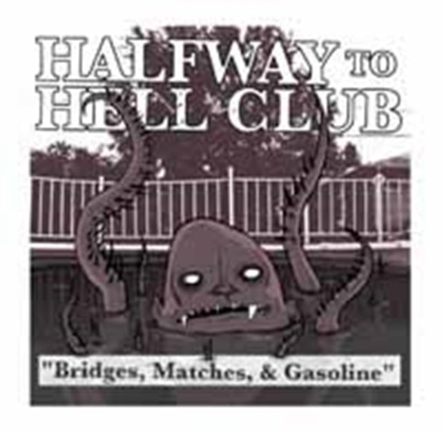 Halfway To Hell Club - Bridges. Matches & Gasoline (CD)