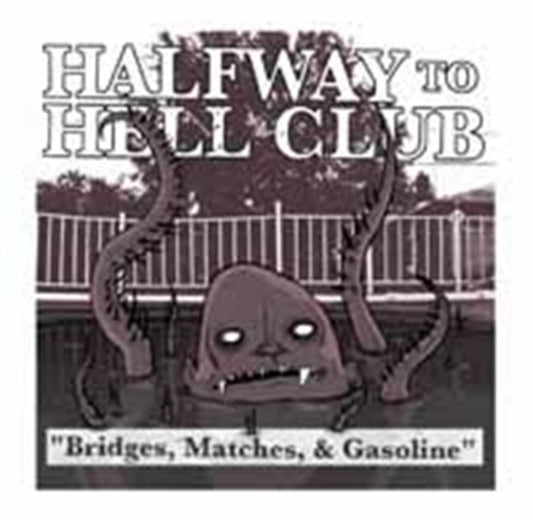 Halfway To Hell Club - Bridges. Matches & Gasoline (CD)