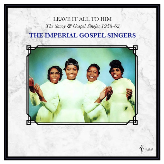 Imperial Gospel Singers - Leave It All To Him: The Savoy & Gospel Singles 1958-62 (Vinyl)
