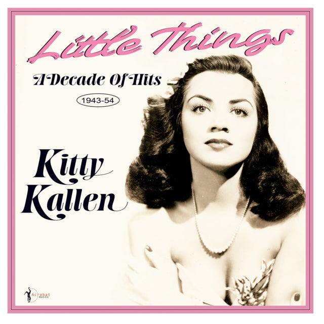 Kitty Kallen - Little Things: A Decade Of Hits 1943-54 (Vinyl)