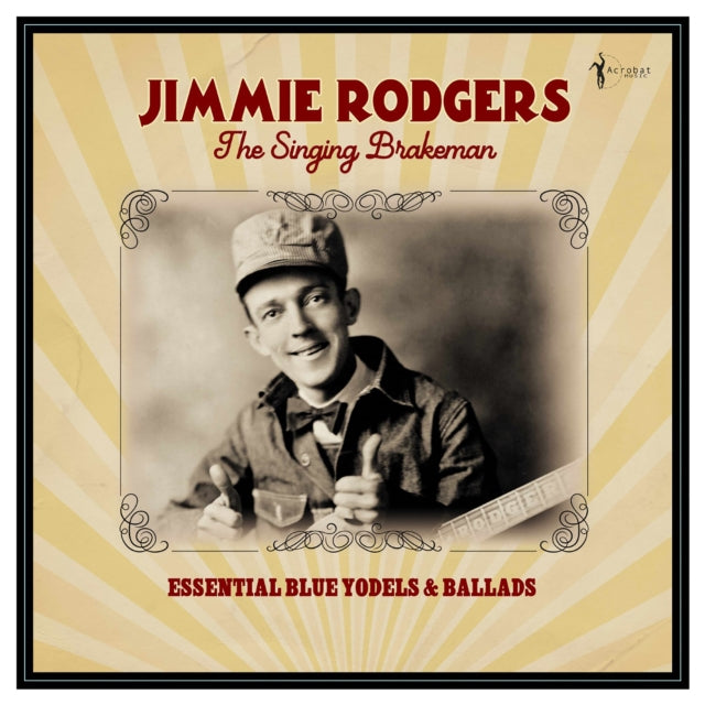 Jimmie Rodgers - The Singing Brakeman - Essential Blue Yodels & Ballads (Vinyl)