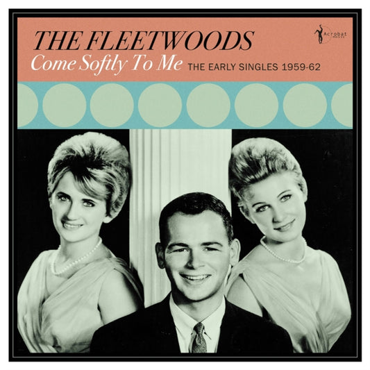 Fleetwoods - Come Softly To Me: The Early Singles 1959-62 (Vinyl)