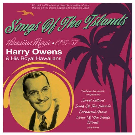 Harry Owens & His Royal Hawaiians - Songs Of The Islands - Hawaiian Magic 1937-57 (CD)