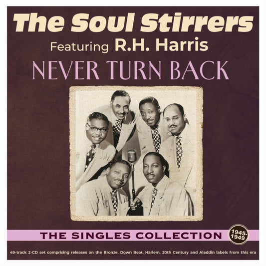 Soul Stirrers - Never Turn Back - The Singles Collection 1940-49 (CD)