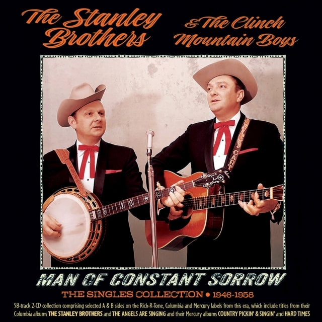 Stanley Brothers / The Clinch Mountain Boys - Man Of Constant Sorrow: The Singles Collection 1946-1958 (CD)