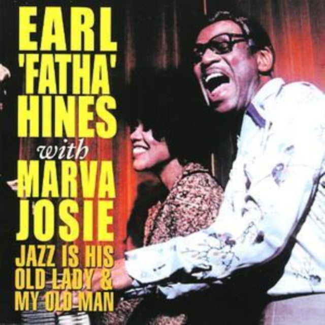 Earl Fatha Hines & Marva Josie - Jazz Is His Old Lady & My Old Man (CD)