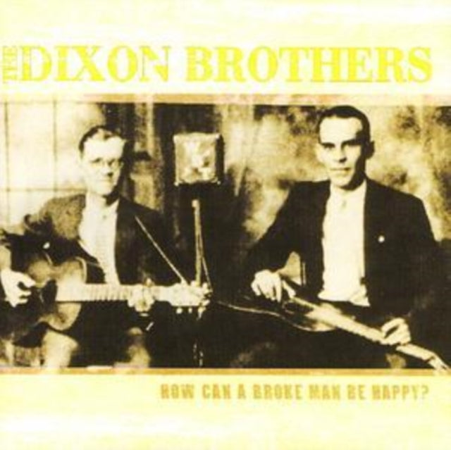 Dixon Brothers - How Can A Broke Man Be Happy? (CD)