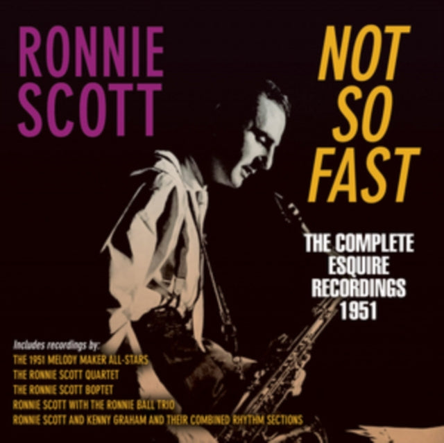 Ronnie Scott Not So Fast The Complete Esquire Recordings 1951 (CD) (https://lasgo.dmmserver.com/media/640/08240464/0824046438425.jpg)