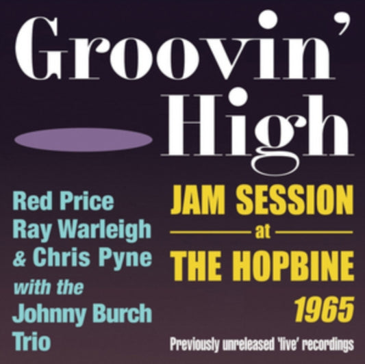 Red Price / Ray Warleigh & Chris Pyne With The Johnny Burch Trio - Groovin High - Jam Session At The Hopbine 1965 (CD)