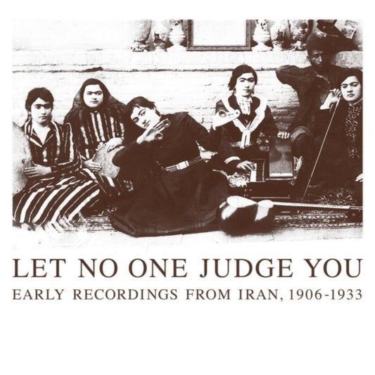 Various Artists - Let No One Judge You: Early Recordings From Iran. 1906-1933 (CD)