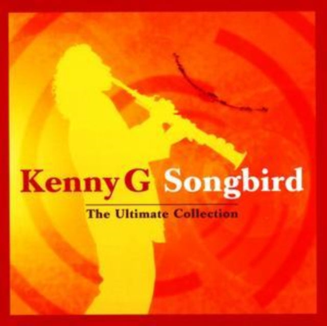Kenny G - Songbird - The Ultimate Collection (CD)