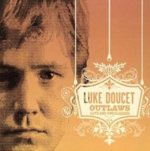 Luke Doucet - Outlaws  Live And Unreleased (CD)