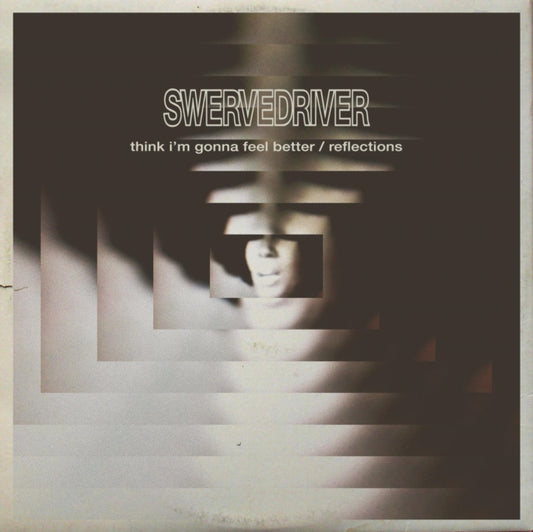 Swervedriver - Think I'm Gonna Feel Better / Reflections (RSD 2019) (Vinyl Single)