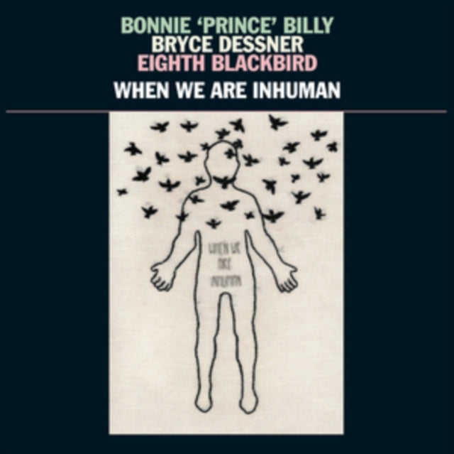 Bonnie Prince Billy & Bryce Dessner & Eighth Blackbird - When We Are Inhuman (Vinyl)
