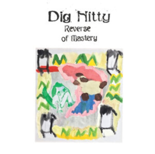 Dig Nitty - Reverse Of Mastery (Vinyl)