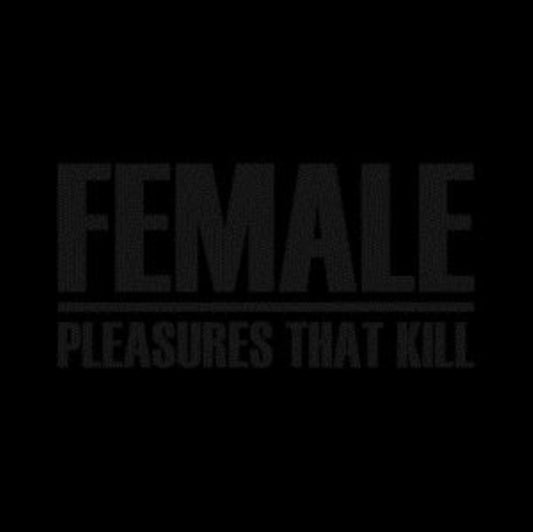 Female - Pleasures That Kill (CD)