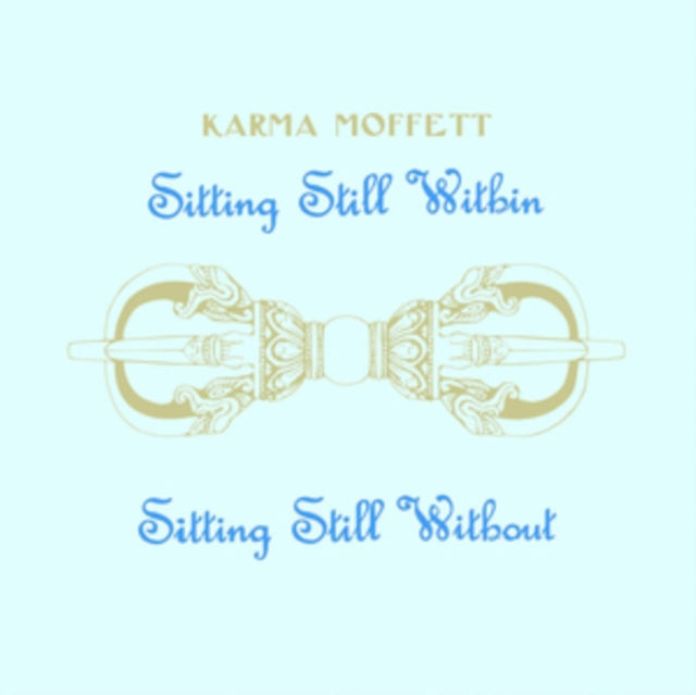 Karma Moffett - Sitting Still Within Sitting Still Without (Vinyl)
