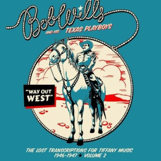 Bob Wills And His Texas Playboys - Way Out West - The Lost Transcriptions For Tiffany Music 1946-1947 Volume 2 (CD)