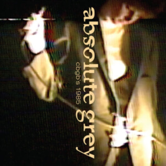 Absolute Grey - Live At Cbgbs 1985 (CD)