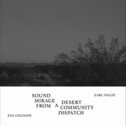 Tan Cologne / Earl Vallie - Sound Mirage From A Desert Community Dispatch (Vinyl Single)