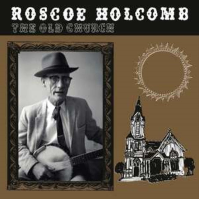 Roscoe Holcomb - The Old Church (Vinyl)