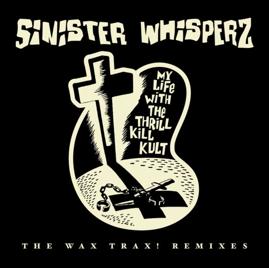 My Life With The Thrill Kill Kult - Sinister Whispers: The Wax Trax! Years Remixed (RSD 2026) (Vinyl)