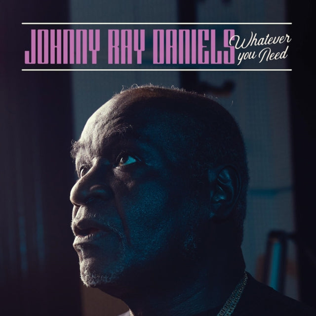 Johnny Ray Daniels - Whatever You Need (Vinyl)