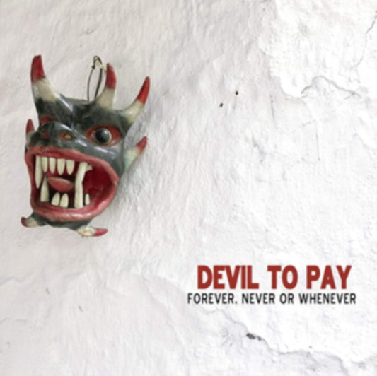 Devil To Pay - Forever Never Or Whenever (Vinyl)