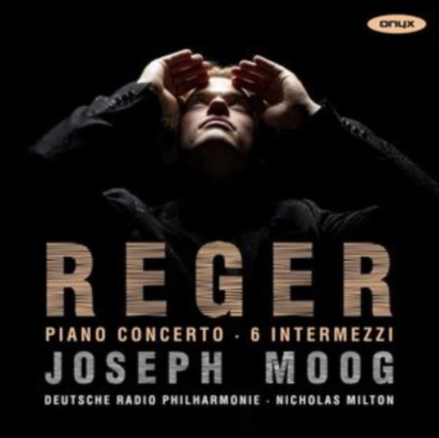 Deutsche Radio Philharmonie Saarbrucken / Nicholas Milton / Joseph Moog - Reger: Piano Concerto & Six Intermezzi (CD)