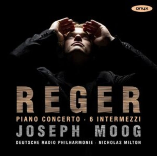 Deutsche Radio Philharmonie Saarbrucken / Nicholas Milton / Joseph Moog - Reger: Piano Concerto & Six Intermezzi (CD)