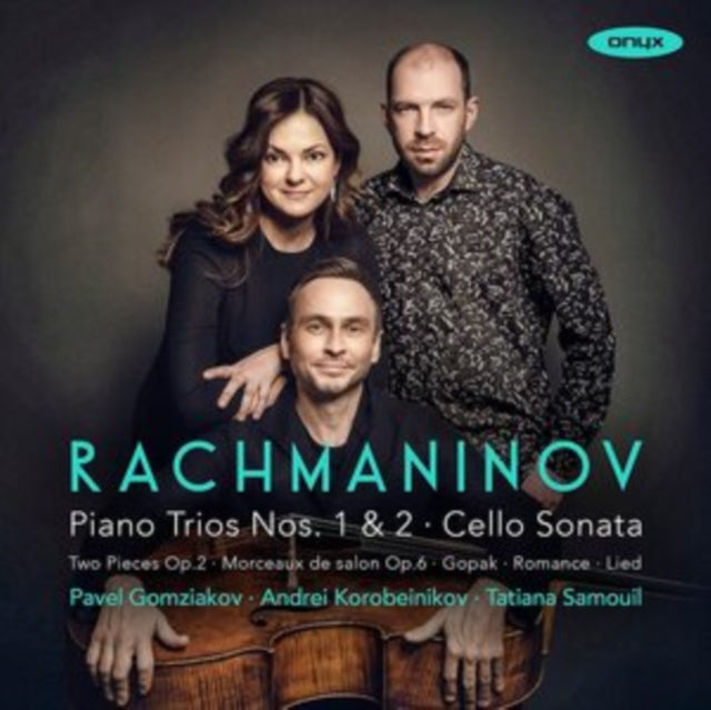 Pavel Gomziakov / Andrey Korobeinikov / Tatiana Samouil - Rachmaninov: Piano Trios Nos. 1 & 2 / Cello Sonata (CD)
