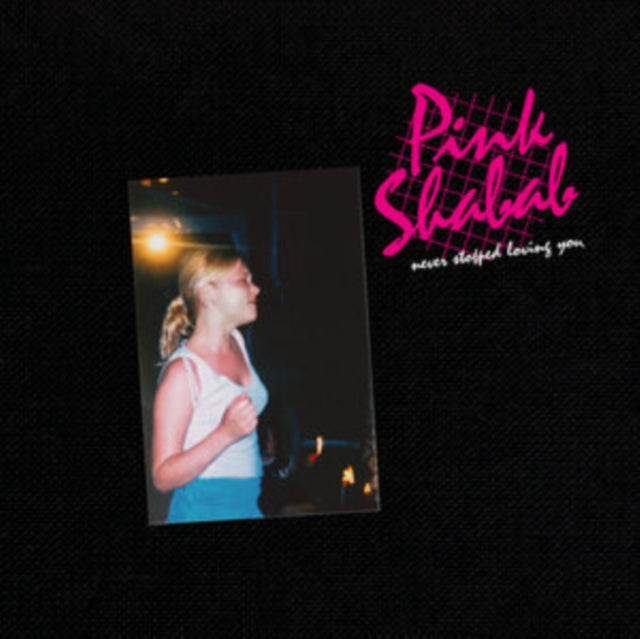 Pink Shabab - Never Stopped Loving You (Vinyl)