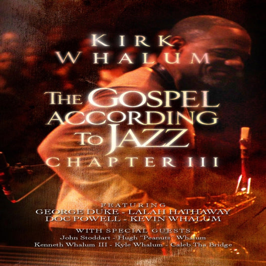Kirk Whalum - The Gospel According To Jazz - Chapter III (DVD)