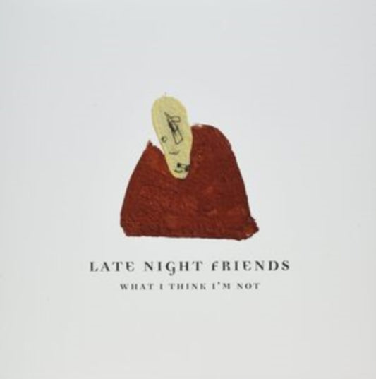 Late Night Friends - What I Think Im Not (Vinyl)