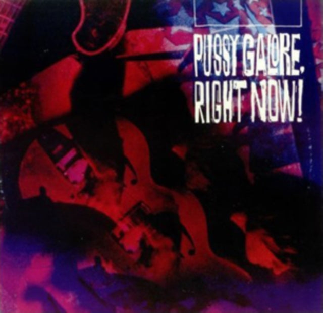 Pussy Galore - Right Now! (Vinyl)