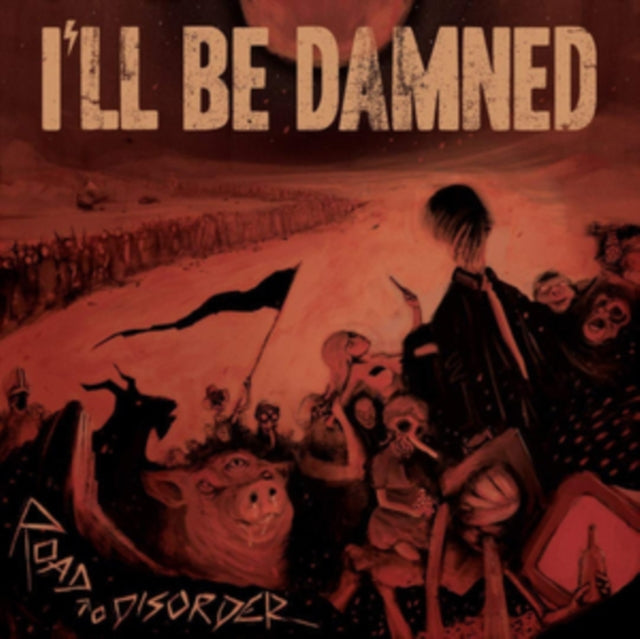 Ill Be Damned - Road To Disorder (Vinyl)