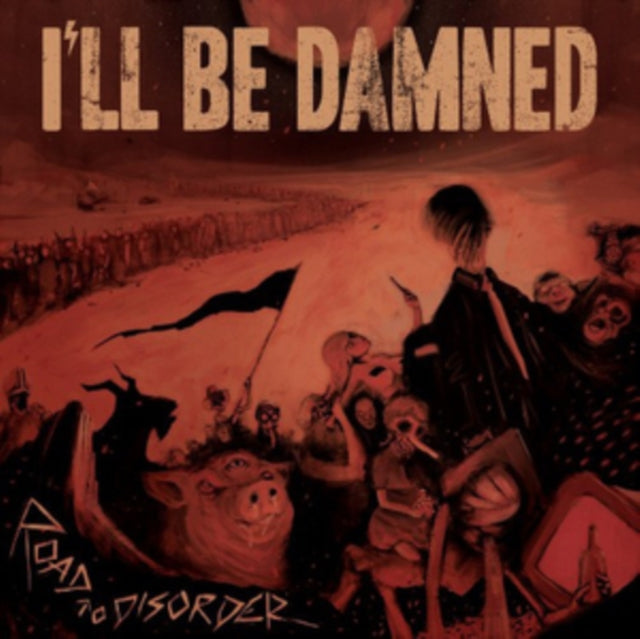 Ill Be Damned - Road To Disorder (CD)