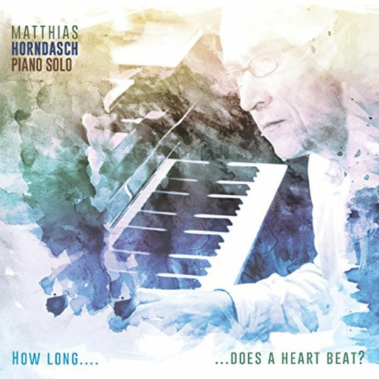 Matthias Horndasch - How Long...Does A Heart Beat? (CD)