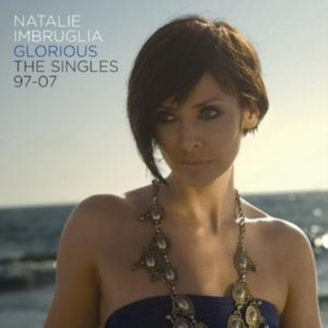 Natalie Imbruglia - Glorious The Singles 97 To 07 (CD)